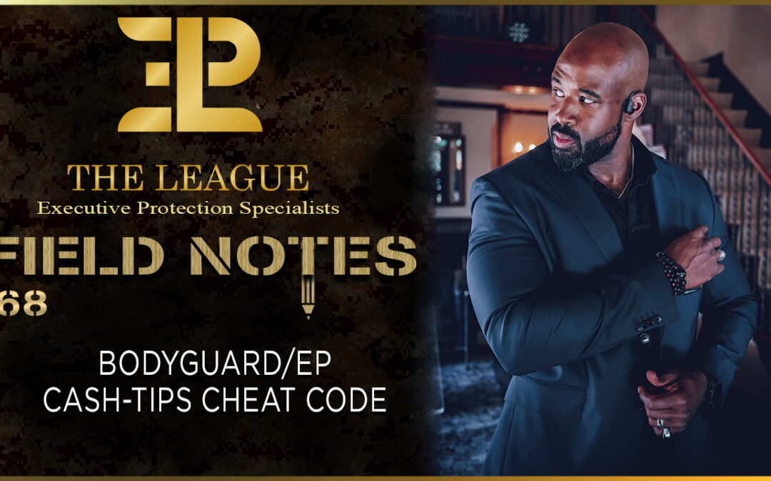 Bodyguard/EP – Cash Tips Cheat Code | Field Note 168