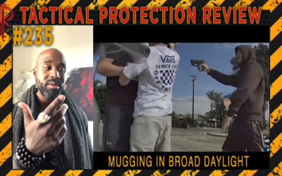 Mugging in Broad Daylight | Tactical Protection Review #235