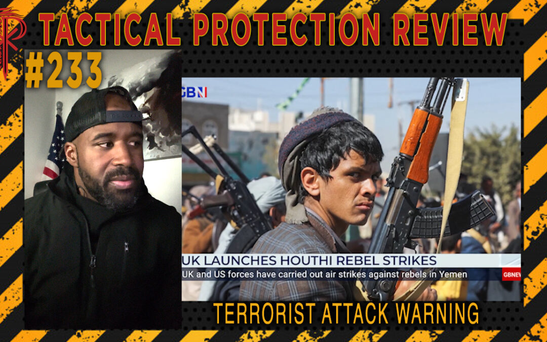 Terrorist Attack Warning | Tactical Protection Review #233