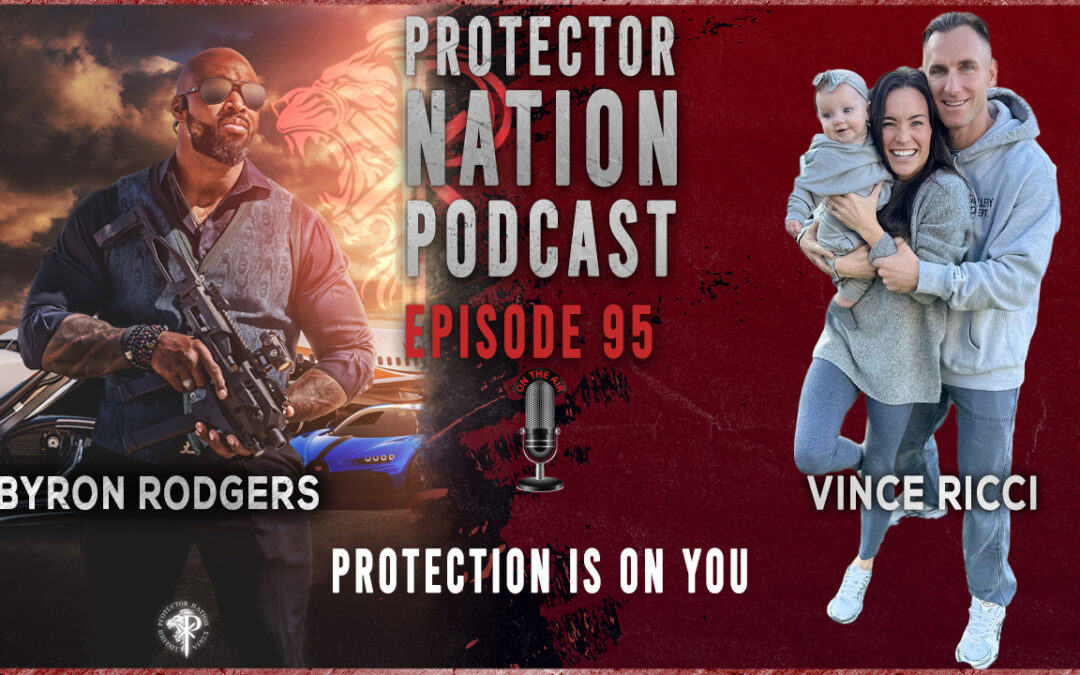 Protection is on You (Protector Nation Podcast EP 95)