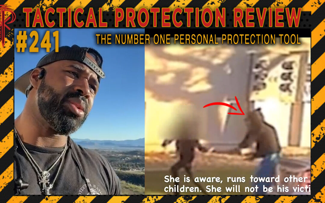 The Number One Personal Protection Tool | Tactical Protection Review #241