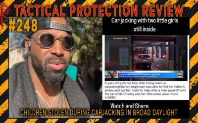 Children Stolen During Carjacking in Broad Daylight | Tactical Protection Review #248