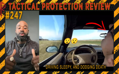 Driving Sleepy and Dodging Death | Tactical Protection Review #247