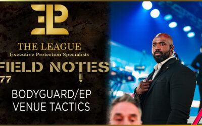Bodyguard/EP Venue Tactics | Field Note 177