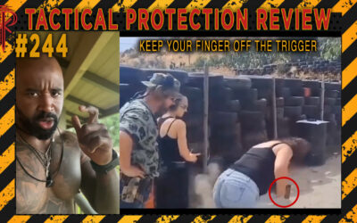 Keep Your Finger Off The Trigger | Tactical Protection Review #244