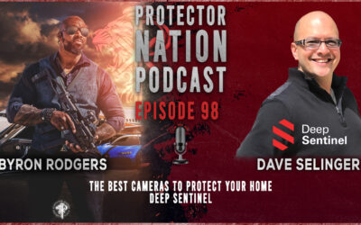 The Best Cameras to Protect Your Home with Dave Selinger – Deep Sentinel (Protector Nation Podcast EP 98)