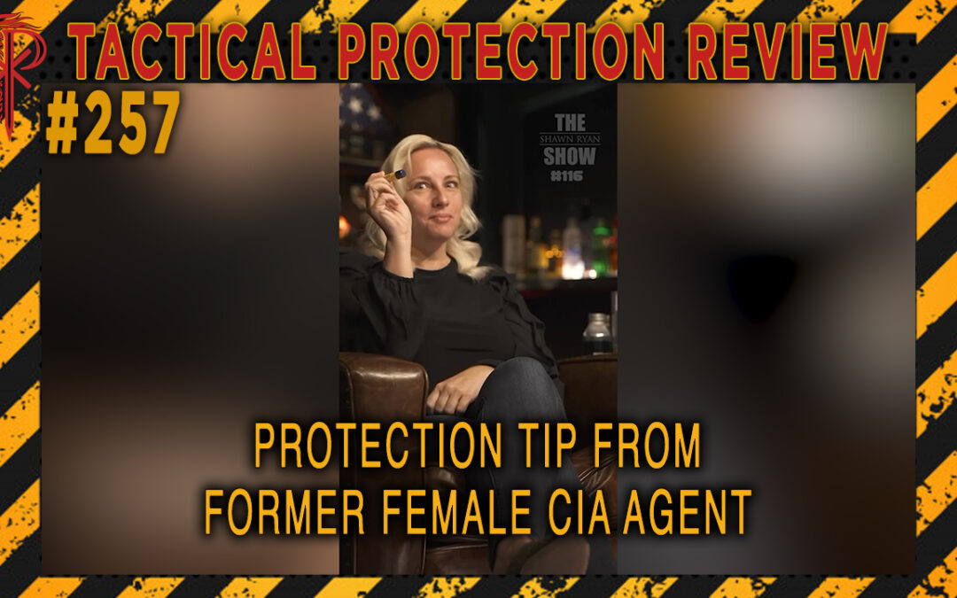 Protection Tip from Former Female CIA Agent | Tactical Protection Review #257