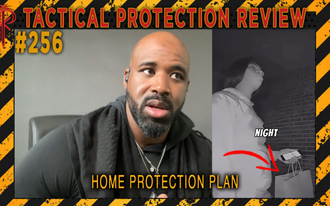 Home Protection Plan | Tactical Protection Review #256