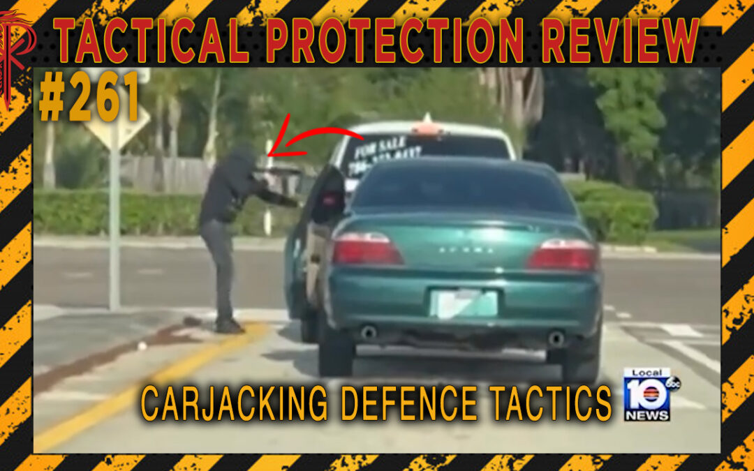 Carjacking Defence Tactics | Tactical Protection Review #261
