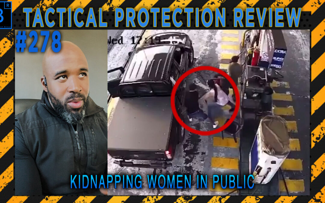 Kidnapping Women in Public | Tactical Protection Review #278