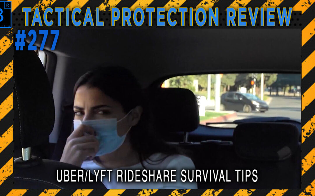 Uber/Lyft Rideshare Survival Tips | Tactical Protection Review #277