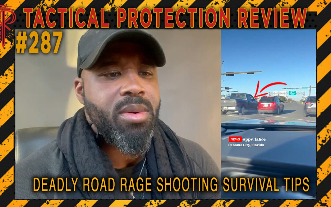 Deadly Road Rage Shooting Survival Tips | Tactical Protection Review #287
