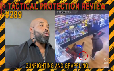 Gunfighting and Grappling | Tactical Protection Review #289