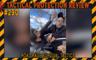 Road Rage Survival Tactics | Tactical Protection Review #290