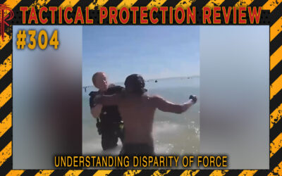 Understanding Disparity of Force | Tactical Protection Review #304