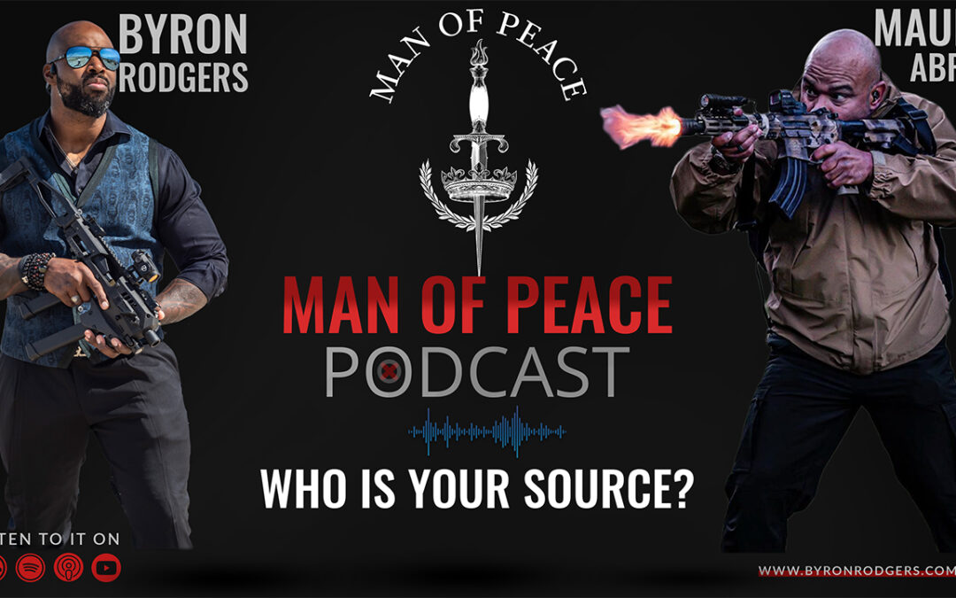 Who is Your Source? With Maury Abreu | Man of Peace Podcast 🎙️ EP 19