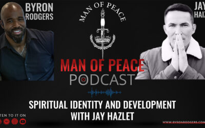 Spiritual Identity and Development with Jay Haizlip | Man of Peace Podcast 🎙️ EP 18