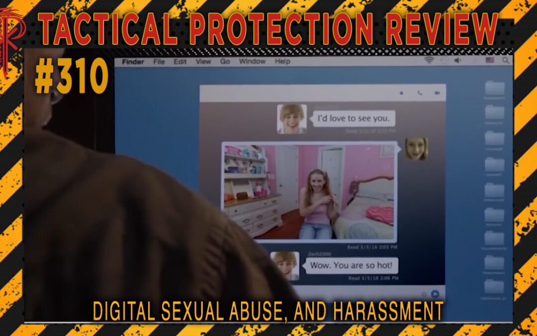 Digital Sexual Abuse and Harassment | Tactical Protection Review #310