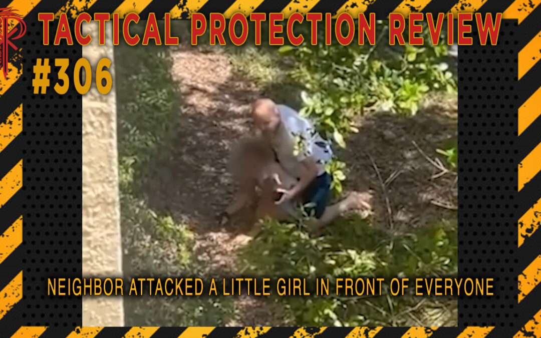 Neighbor Attacked a Little Girl in Front of Everyone | Tactical Protection Review #306