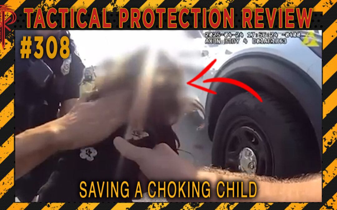 Saving a Choking Child | Tactical Protection Review #308