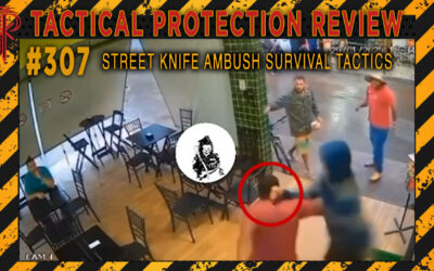 Street Knife Ambush Survival Tactics | Tactical Protection Review #307