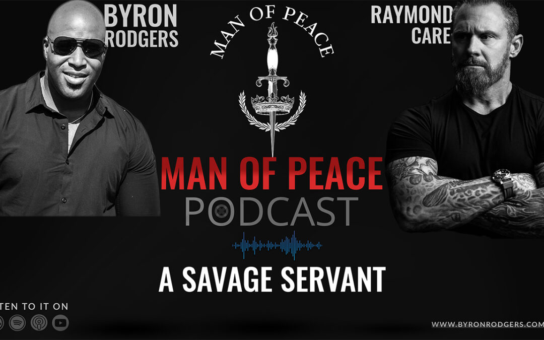 Ray (Cash) Care, A Savage Servant | Man of Peace Podcast 🎙️ EP 22