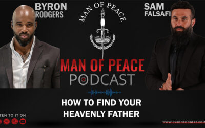 How to Find Your Heavenly Father | Man of Peace Podcast 🎙️ EP 27