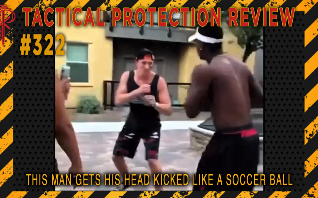 This man gets his head kicked like a soccer ball in the street by knockout | Tactical Protection Review #322