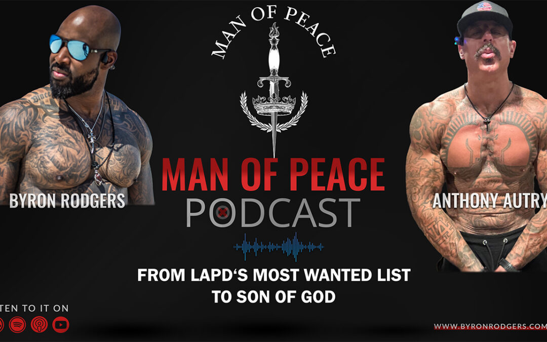 From LAPD‘s Most Wanted List to Son of God | Man of Peace Podcast 🎙️ EP 34