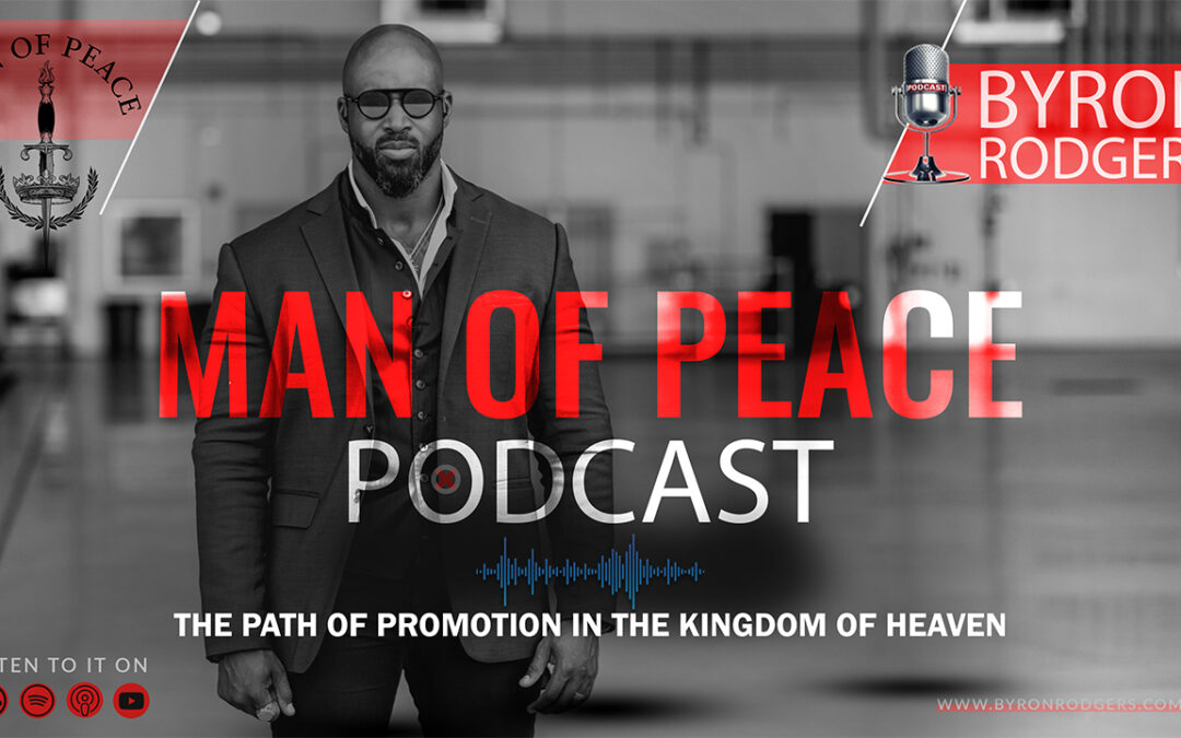 The path of promotion in the kingdom of heaven|Man of Peace 🎙️ Podcast