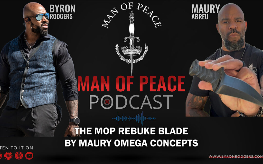 The MOP rebuke Blade by Maury Omega concepts| Man of Peace 🎙️ Podcast