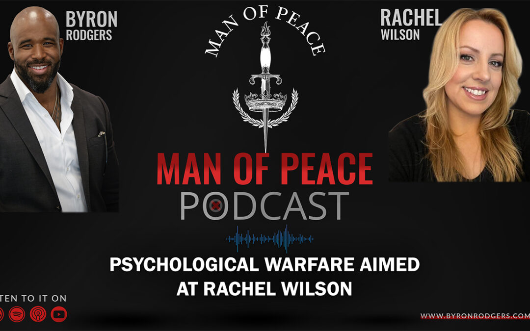 Psychological warfare aimed at Rachel Wilson🎙️Man of Peace Podcast (EP 50)