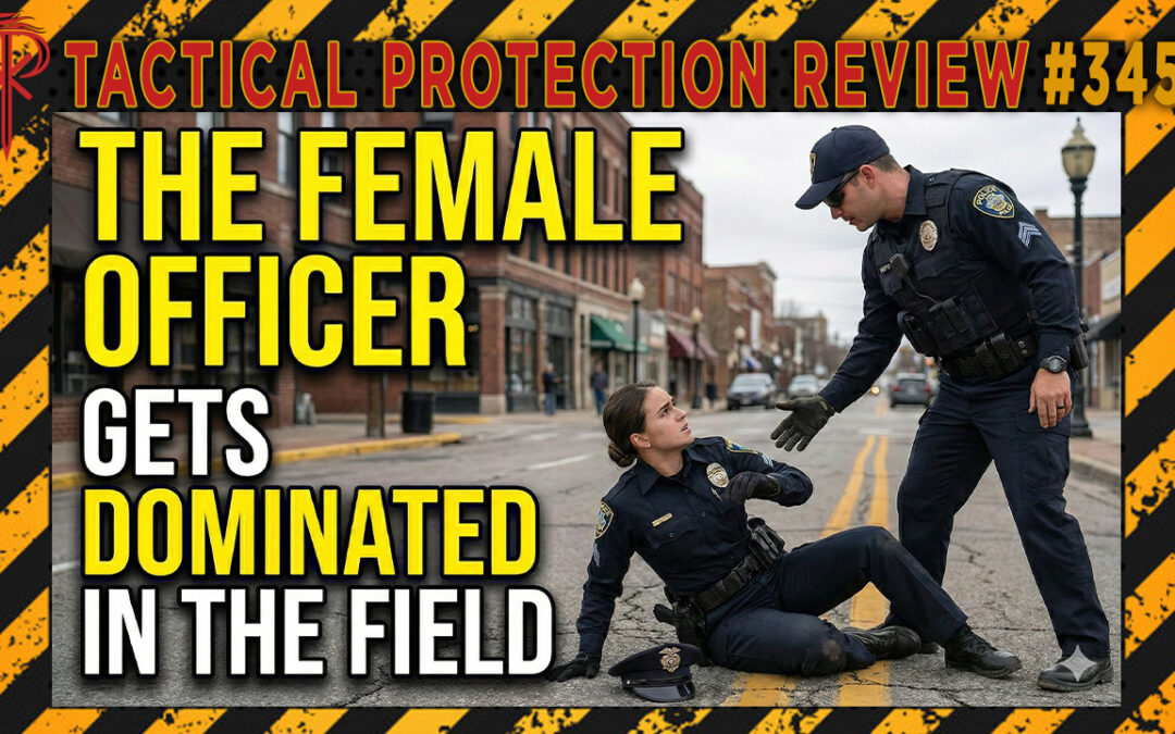 The female officer gets dominated in the field| Tactical Protection Review #345