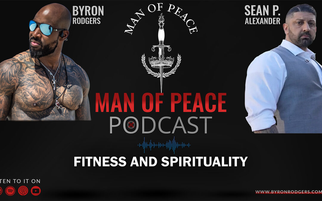 Fitness and Spirituality | Man of Peace 🎙️ Podcast