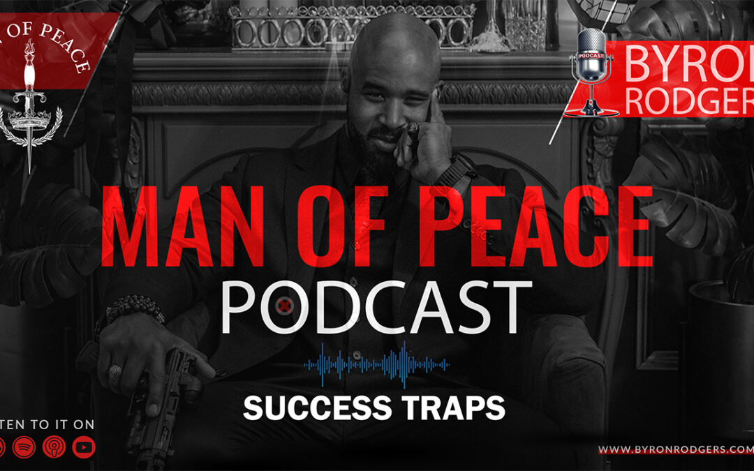 Success Traps | Man of Peace 🎙️ Podcast