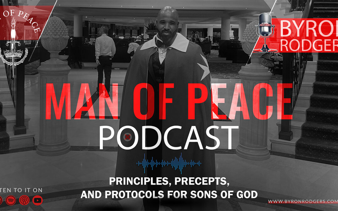 Principles, Precepts, and Protocols for Sons of God | Man of Peace 🎙️ Podcast