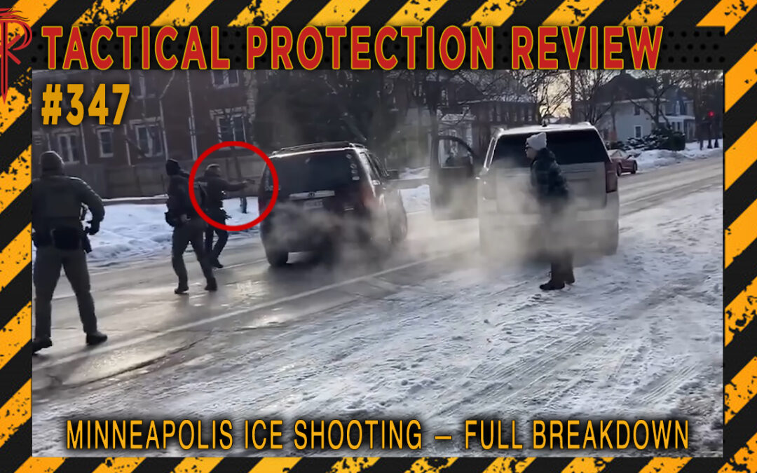 Minneapolis Ice Shooting — Full Breakdown | Tactical Protection Review #347