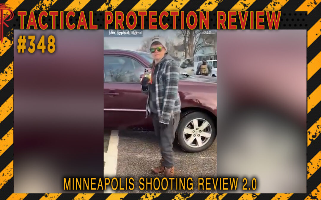 Minneapolis Shooting Review 2.0 | Tactical Protection Review #348