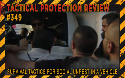 Survival Tactics for Social Unrest in a Vehicle | Tactical Protection Review #349