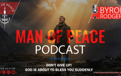 Don’t Give Up! God Is About To Bless You Suddenly | Man of Peace 🎙️ Podcast
