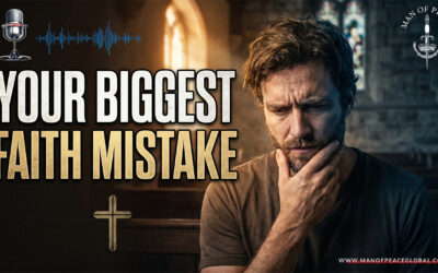 Your Biggest Faith Mistake | Man of Peace 🎙️ Podcast