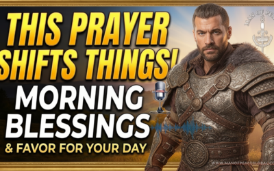 This Prayer Will Shift Things In Your Favor | Morning Blessings | Man of Peace 🎙️ Podcast