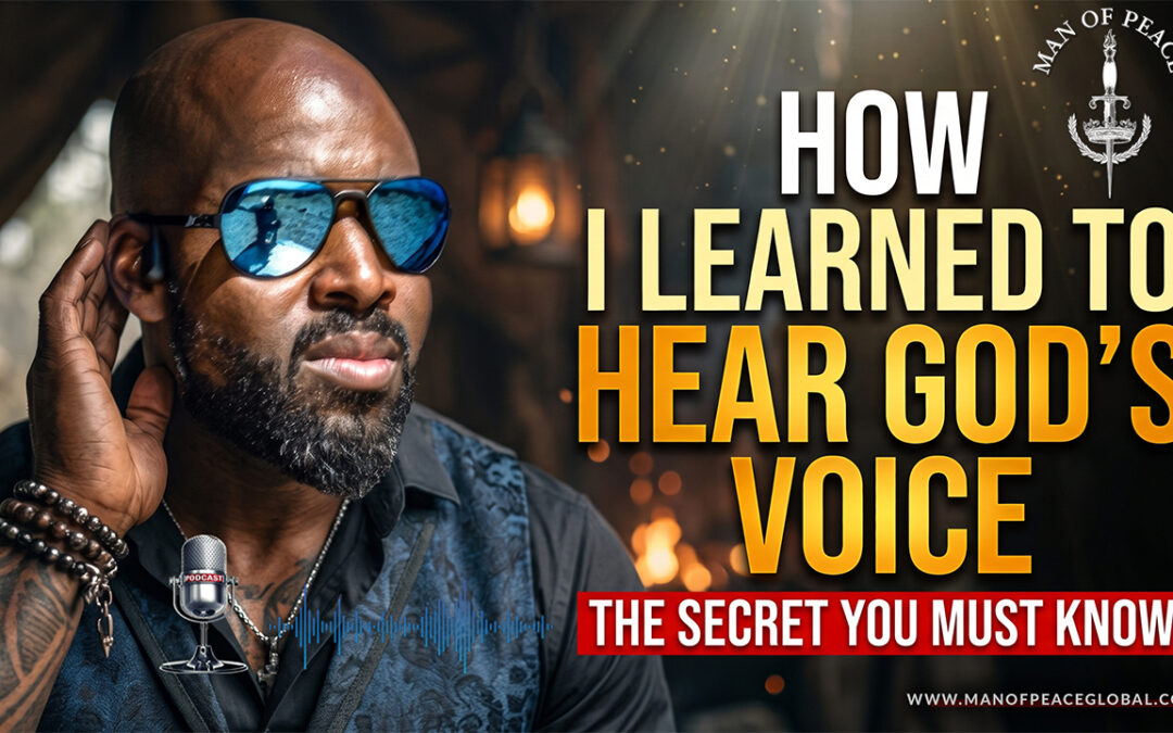 How I Learned to Hear God’s Voice (The Secret You Must Know) | Man of Peace 🎙️ Podcast