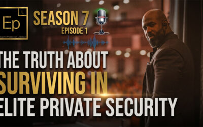 The Truth About Surviving in Elite Private Security (EPL Season 7 Podcast EP 1)